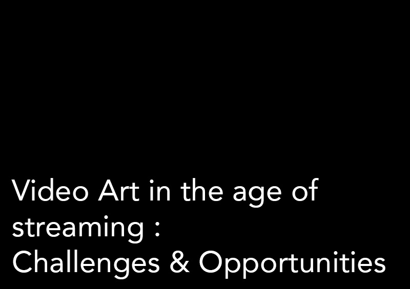 Videoart in the age of streaming :