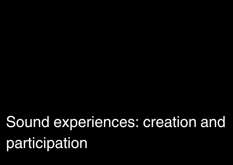 Sound experiences: creation and participation